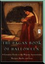 The Pagan Book of Halloween  A Complete Guide to the Magick Incantations Recipes Spells and Lore