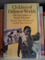 Children of Different Worlds The Formation of Social Behavior