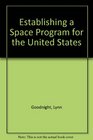 Establishing a Space Program for the United States