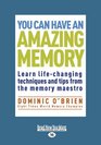 You can have an Amazing Memory Learn Lifechanging Techniques and Tips from the Memory Maestro