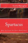 Spartacus Rise Up From the Dust