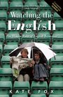 Watching the English The Hidden Rules of English Behaviour Revised and Updated