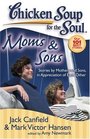 Chicken Soup for the Soul: Moms & Sons: Stories by Mothers and Sons, in Appreciation of Each Other (Chicken Soup for the Soul)