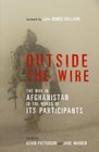 Outside the Wire The War in Afghanistan in the Words of Its Participants