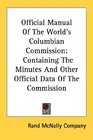 Official Manual Of The World's Columbian Commission Containing The Minutes And Other Official Data Of The Commission