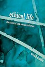Ethical Life Its Natural and Social Histories