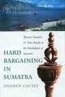 Hard Bargaining in Sumatra Western Travelers and Toba Bataks in the Marketplace of Souvenirs