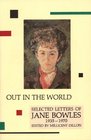 Out in the World Selected Letters of Jane Bowles 19351970