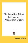 The Inquiring Mind Introductory Philosophic Studies