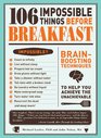 106 Impossible Things Before Breakfast Brain Boosting Techniques to Help You Achieve the Unachievable