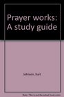 Prayer works A study guide