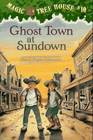 Ghost Town at Sundown (Magic Tree House, Bk 10)