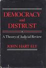 Democracy and Distrust A Theory of Judicial Review