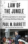Law of the Jungle The 19 Billion Legal Battle Over Oil in the Rain Forest and the Lawyer Who'd Stop at Nothing to Win