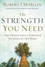 The Strength You Need The Twelve Great Strength Passages of the Bible