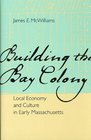 Building the Bay Colony Local Economy and Culture in Early Massachusetts