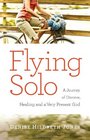 Flying Solo A Journey of Divorce Healing and A Very Present God