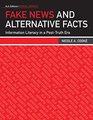 Fake News and Alternative Facts: Information Literacy in a Post-Truth Era (ALA Editions Special Report) (Ala Editions Special Reports)