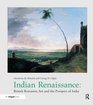 Indian Renaissance British Romantic Art and the Prospect of India