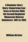A DrummerBoy's Diary Comprising Four Years of Service With the Second Regiment Minnesota Veteran Volunteers 1861 to 1865