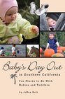 Baby's Day Out in Southern California Fun Places to Go With Babies and Toddlers