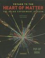 Voyage to the Heart of Matter The ATLAS Experiment at CERN