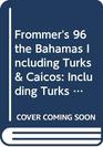 Frommer's 96 the Bahamas Including Turks & Caicos: Including Turks and Caicos (Frommer's Complete Travel Guides)