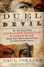 Duel with the Devil The True Story of How Alexander Hamilton and Aaron Burr Teamed Up to Take on America's First Sensational Murder Mystery