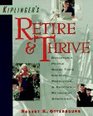 Kiplinger's Retire  Thrive: Remarkable People Share Their Creative, Productive  Profitable Retirement Strategies