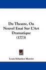 Du Theatre Ou Nouvel Essai Sur L'Art Dramatique