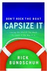 Don't Rock The Boat Capsize It Loving The Church Too Much To Leave It The Way It Is