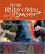 Never Knit Your Man a Sweater