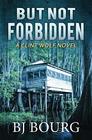 But Not Forbidden: A Clint Wolf Novel (Clint Wolf Mystery Series)