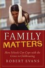 Family Matters  How Schools Can Cope with the Crisis in Childrearing