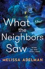 What the Neighbors Saw A Novel