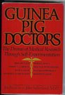 GuineaPig Doctors The Drama of Medical Research Through SelfExperimentation