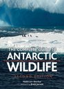 The Complete Guide to Antarctic Wildlife Birds and Marine Mammals of the Antarctic Continent and the Southern Ocean