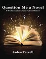 Question Me a Novel A Workbook for Crime Fiction Writers