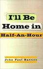 I'll Be Home in HalfAnHour