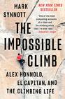 The Impossible Climb Alex Honnold El Capitan and the Climbing Life