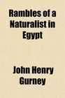 Rambles of a Naturalist in Egypt