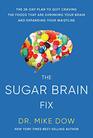 Sugar Brain Fix The 28Day Plan to Quit Craving the Foods That Are Shrinking Your Brain and Expanding Your Waistline