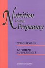 Nutrition During Pregnancy Part I Weight Gain Part II Nutrient Supplements
