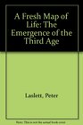 A Fresh Map of Life Emergence of the Third Age