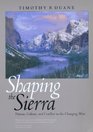 Shaping the Sierra Nature Culture and Conflict in the Changing West