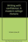 Writing with confidence A modern college rhetoric