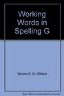 Working Words in Spelling G