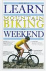 Learn Mountain Biking In A Weekend (Learn in a Weekend Series)
