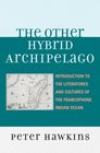 The Other Hybrid Archipelago Introduction to the Literatures and Cultures of the Francophone Indian Ocean