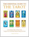 The Essential Guide to the Tarot Understanding the Major and Minor Arcana  Using the Tarot to Find SelfKnowledge and Change Your Destiny
